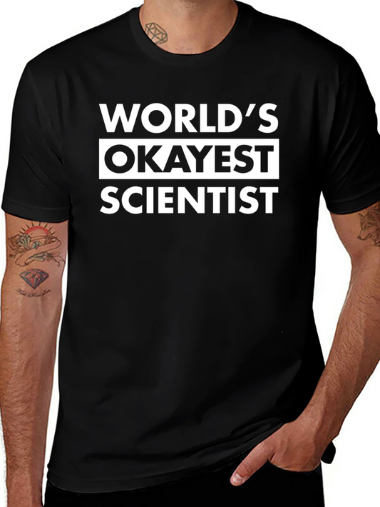 Worlds Okayest Scientist T-Shirt - Funny Sarcastic Tee