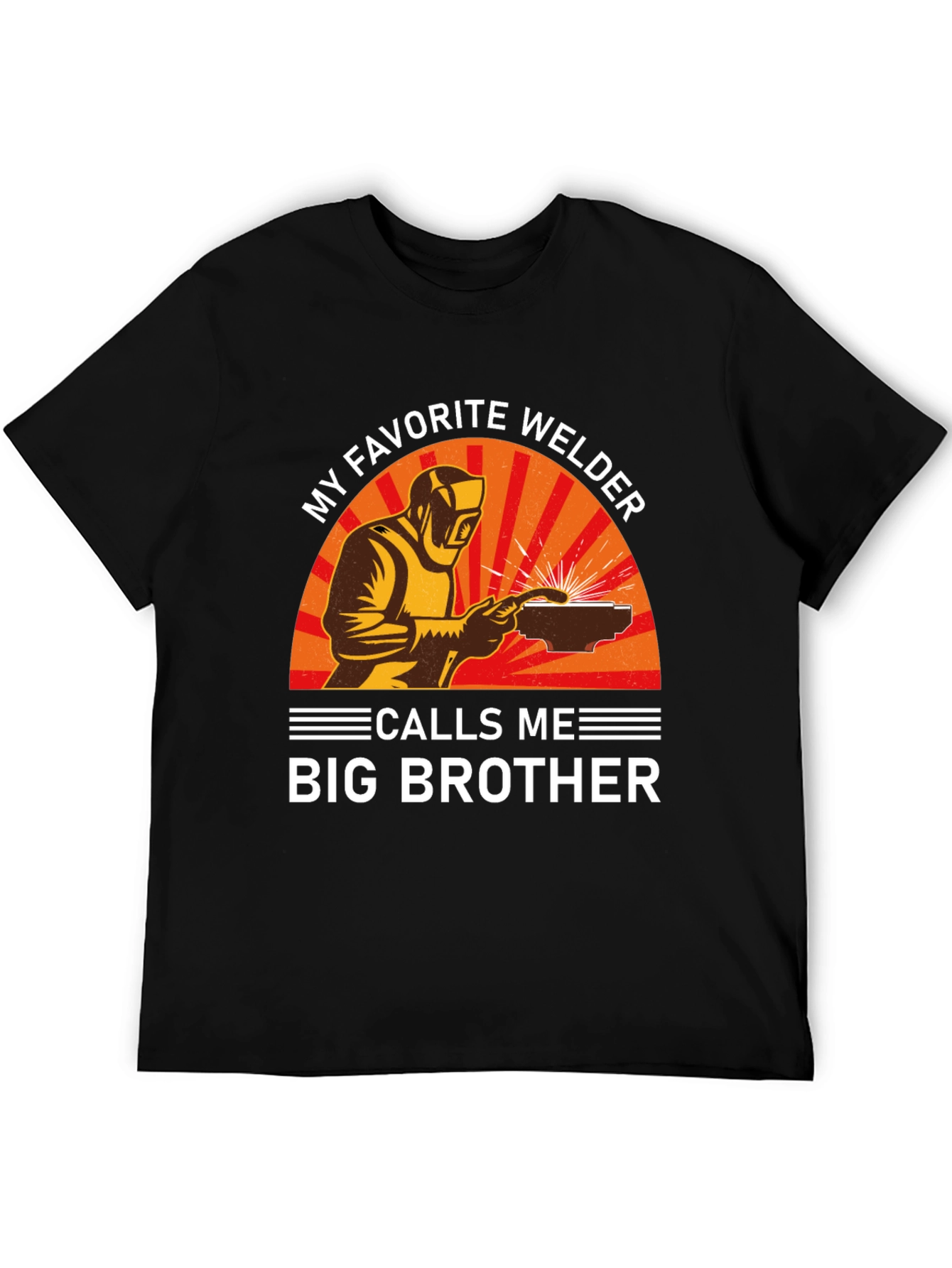My Favorite Welder Calls Me Big Brother T-Shirt