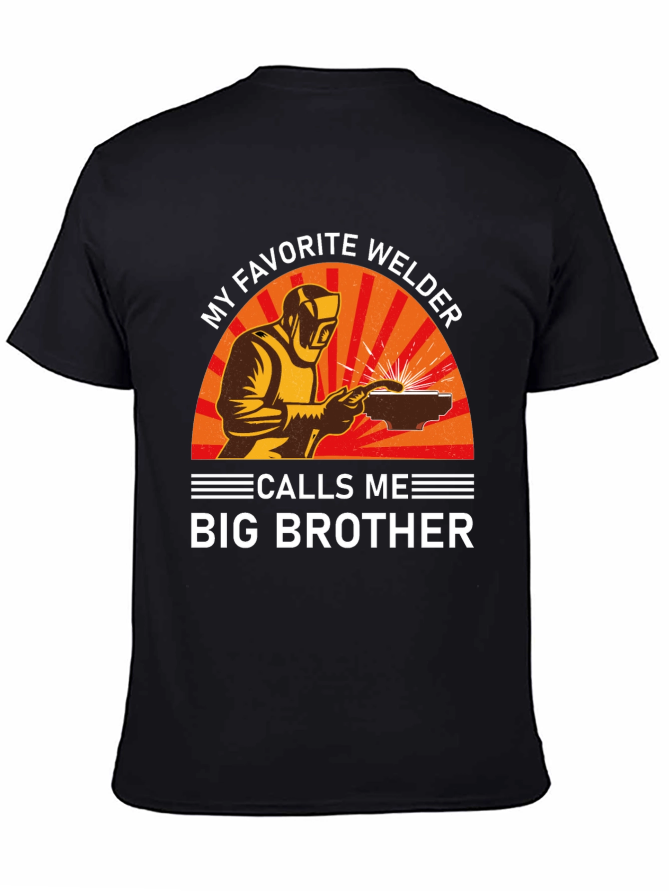 My Favorite Welder Calls Me Big Brother T-Shirt