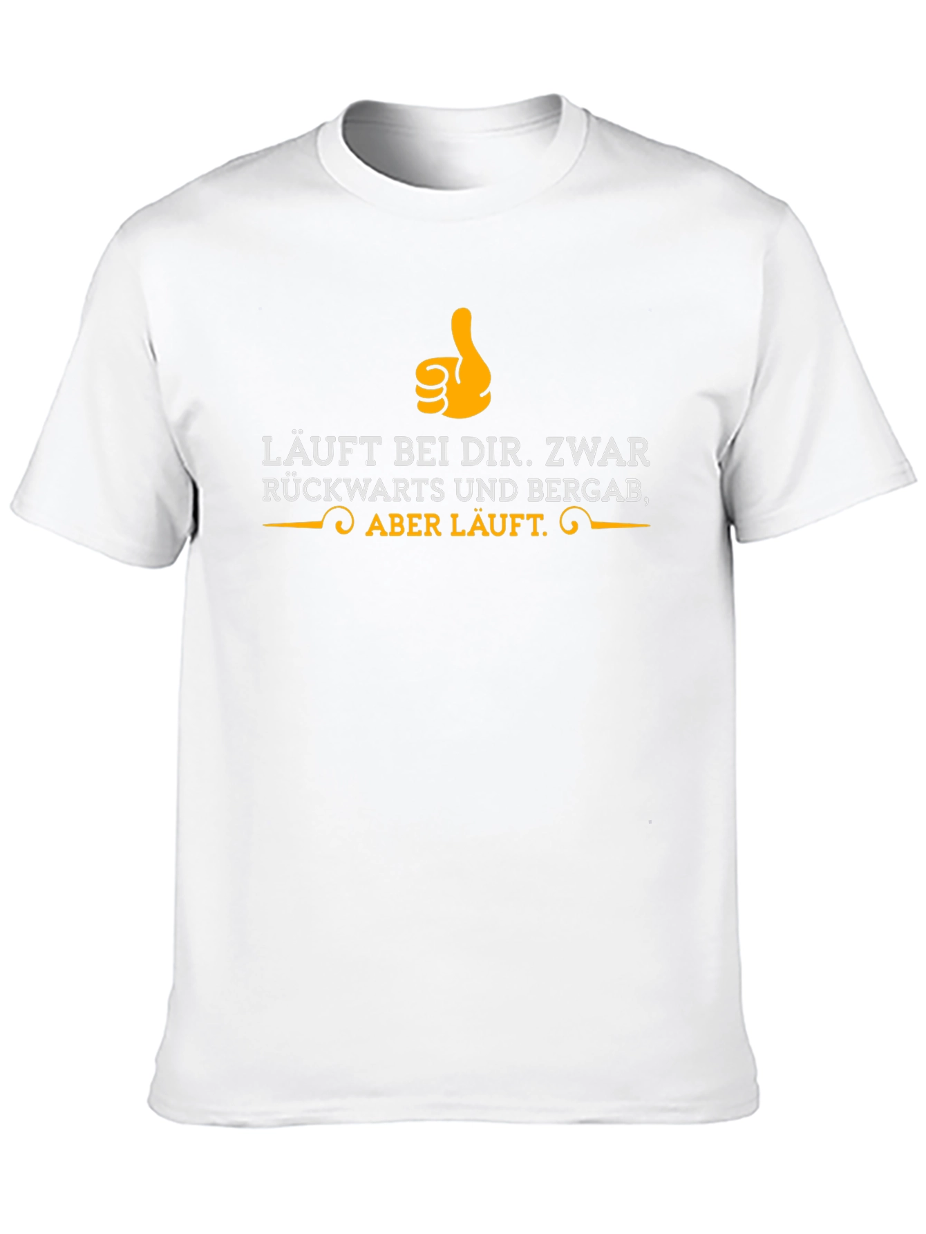 Humorous German Saying T-Shirt - Läuft bei Dir!