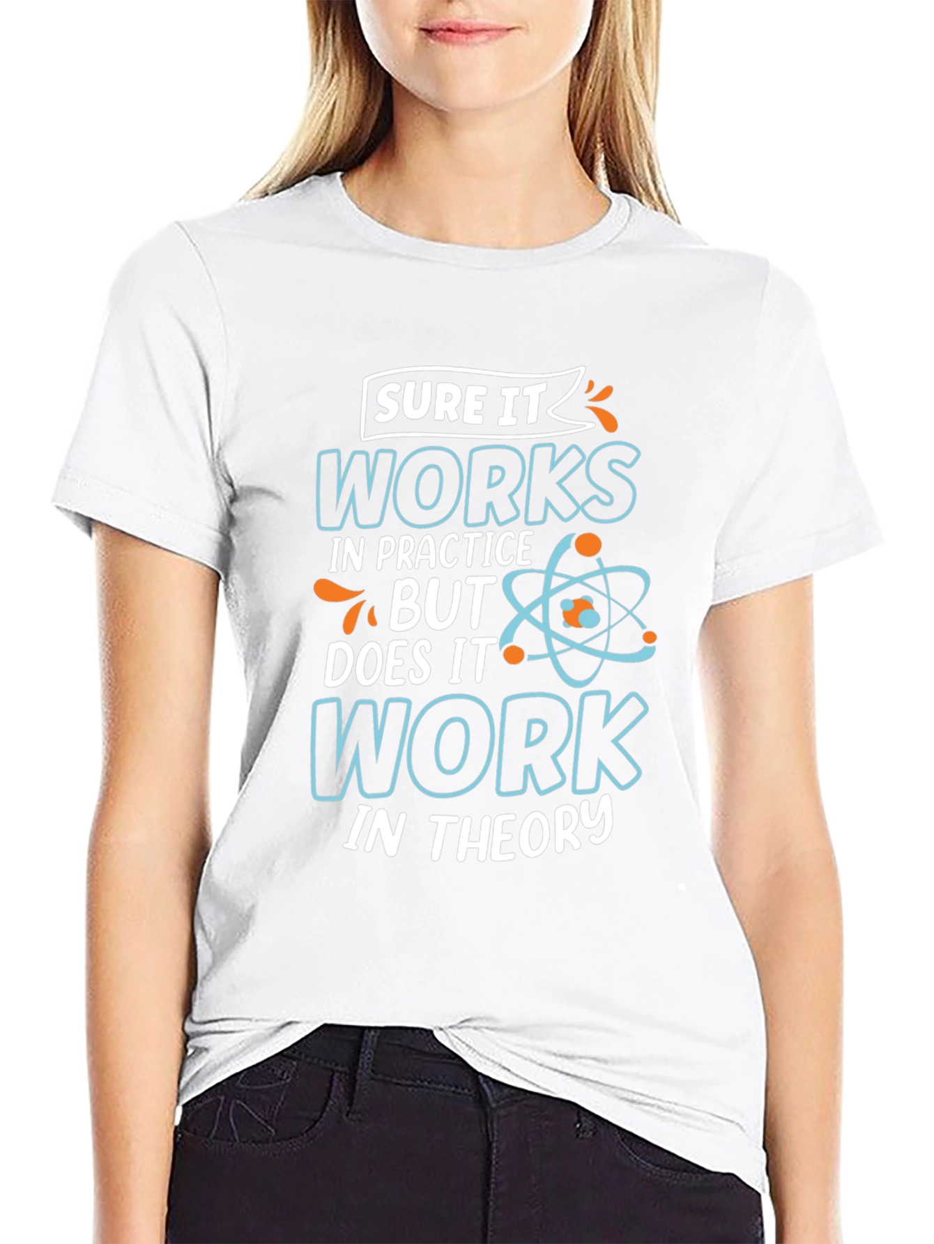 Sure It Works in Practice T-Shirt