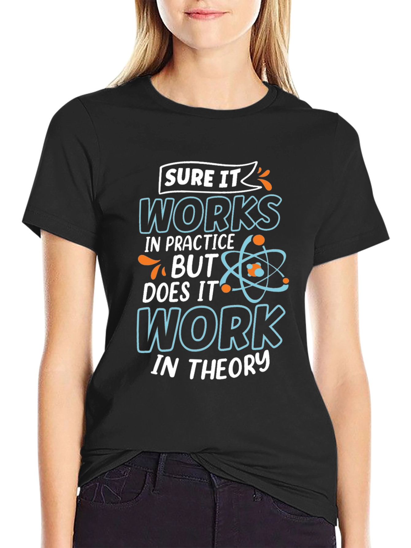 Sure It Works in Practice T-Shirt