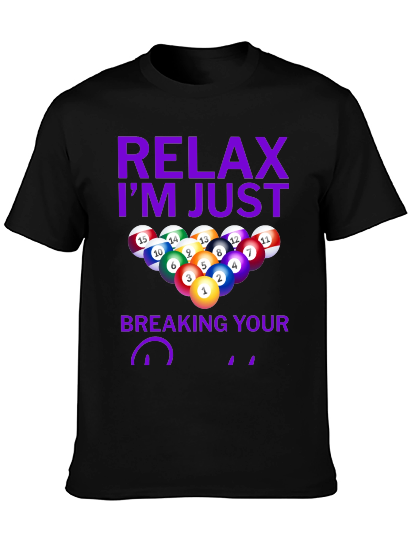 Relax Im Just Breaking Your Balls T-Shirt
