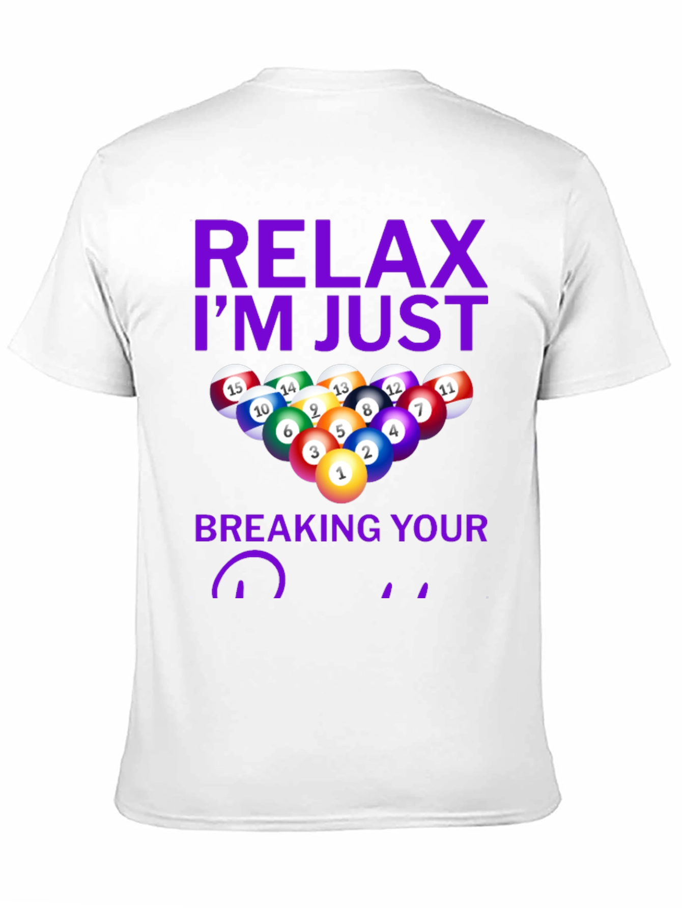 Relax Im Just Breaking Your Balls T-Shirt