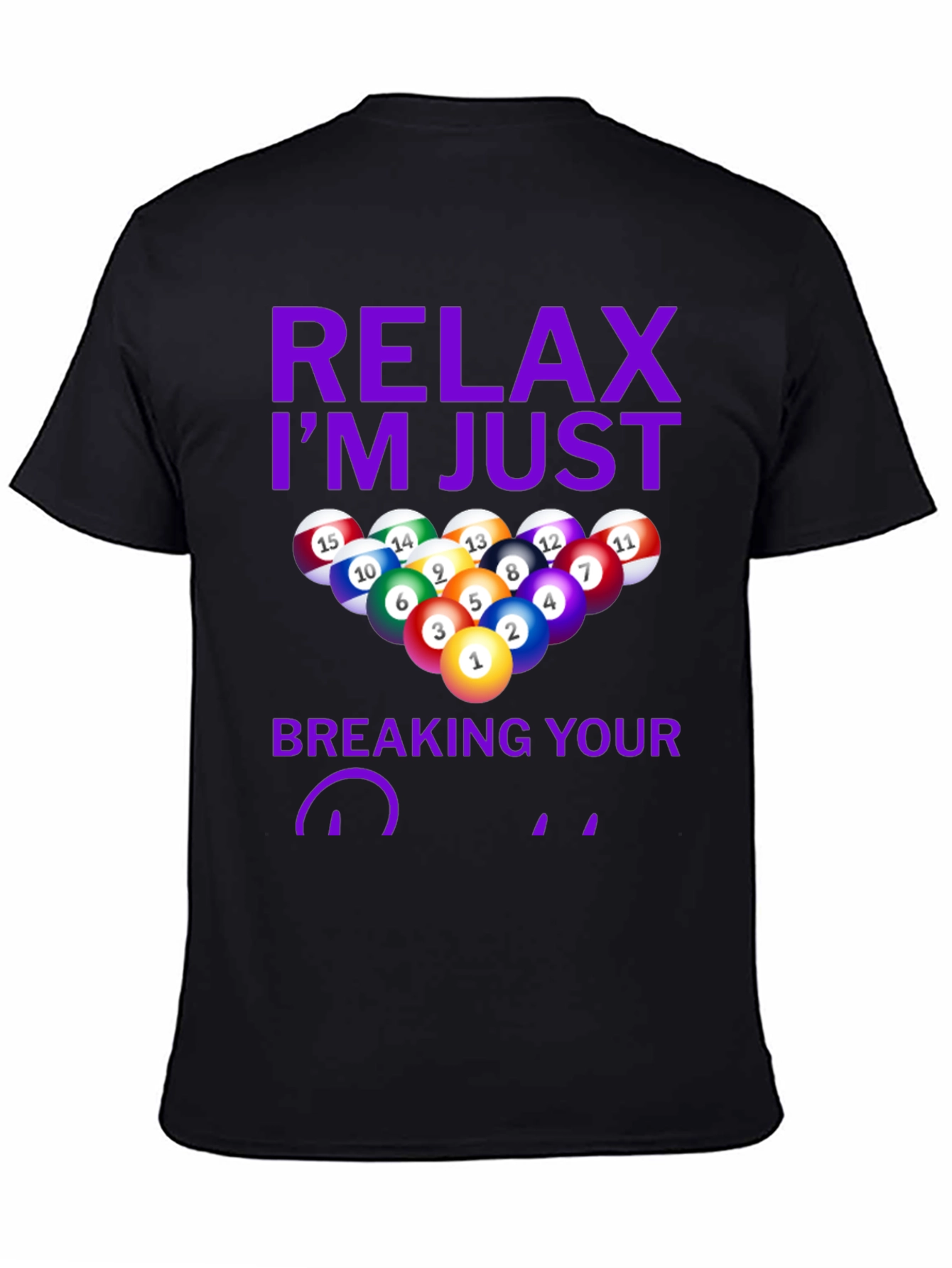 Relax Im Just Breaking Your Balls T-Shirt