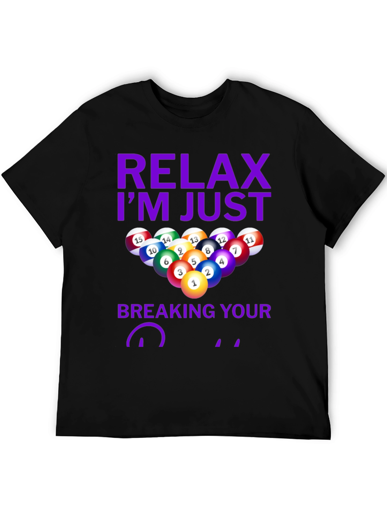 Relax Im Just Breaking Your Balls T-Shirt