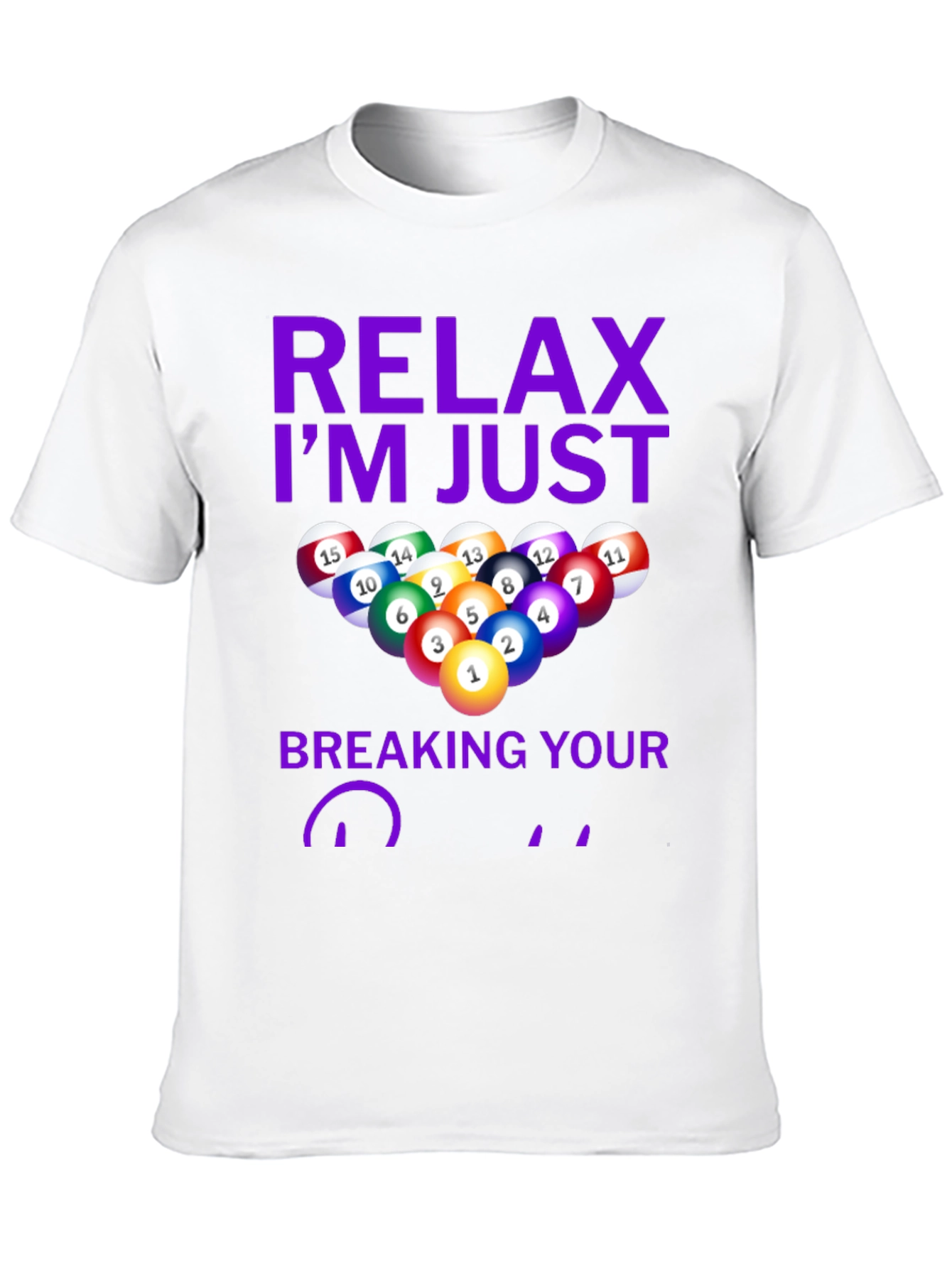 Relax Im Just Breaking Your Balls T-Shirt