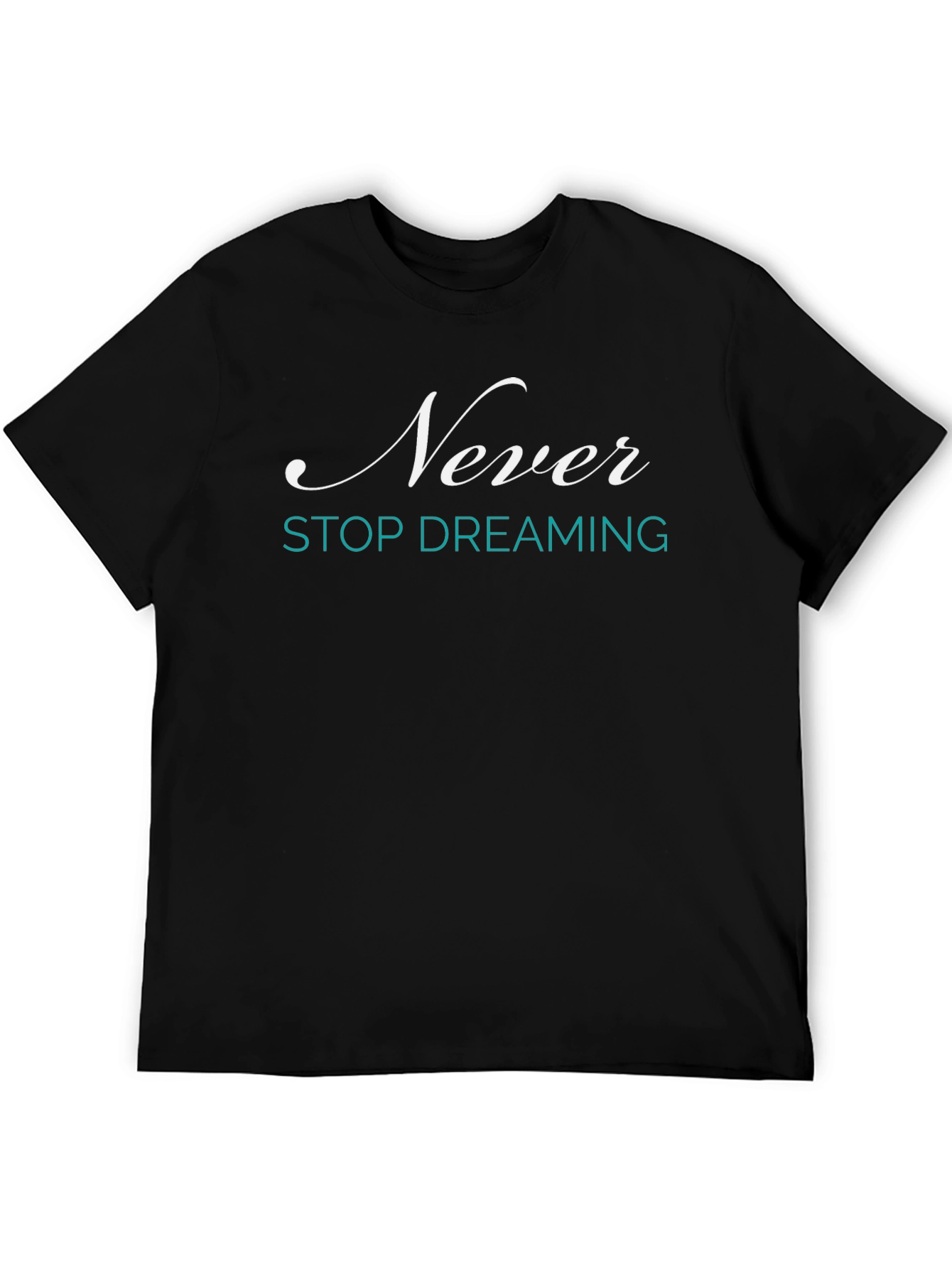 Never Stop Dreaming Black T-Shirt