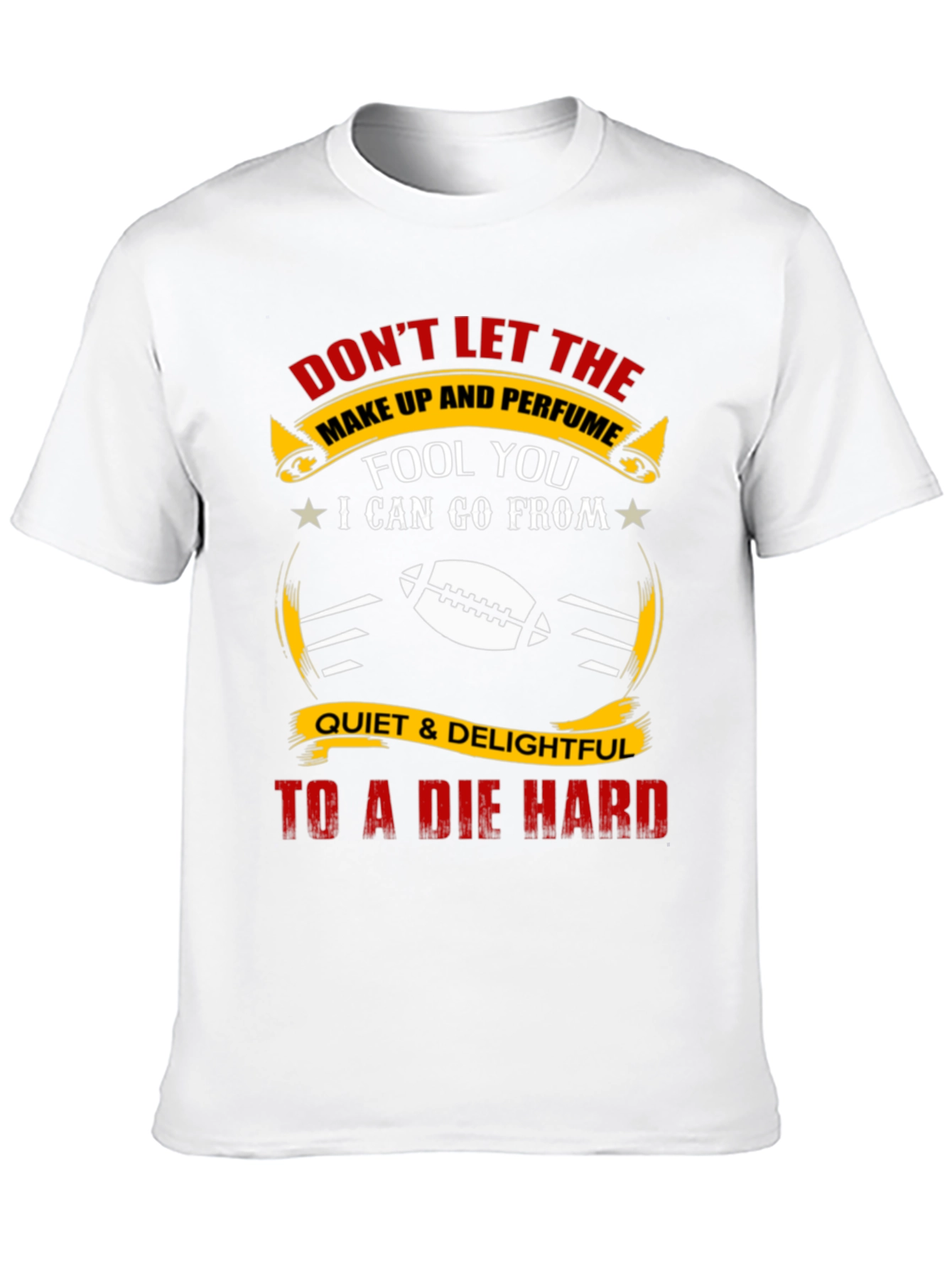 Dont Let the Make Up Fool You T-Shirt
