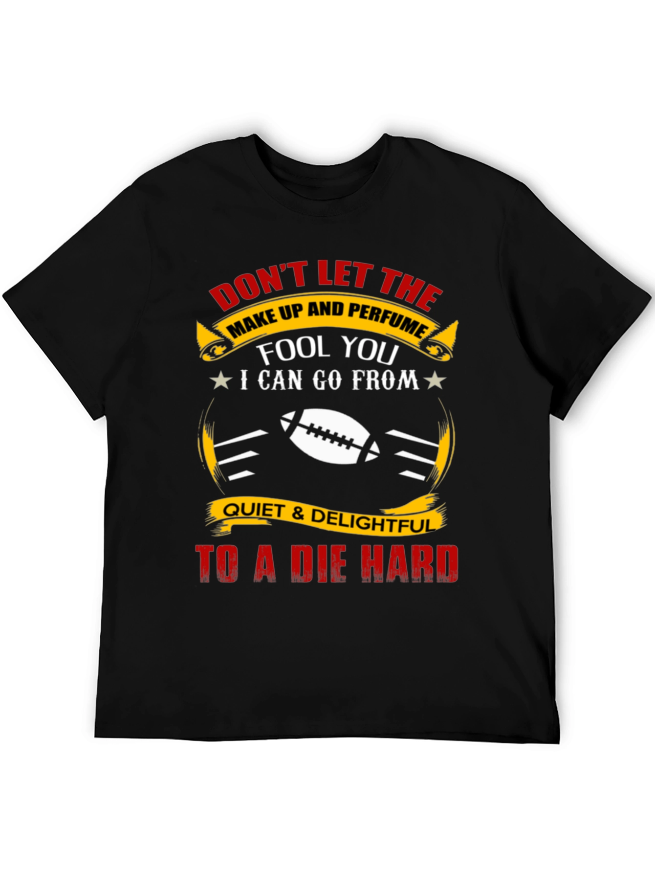 Dont Let the Make Up Fool You T-Shirt