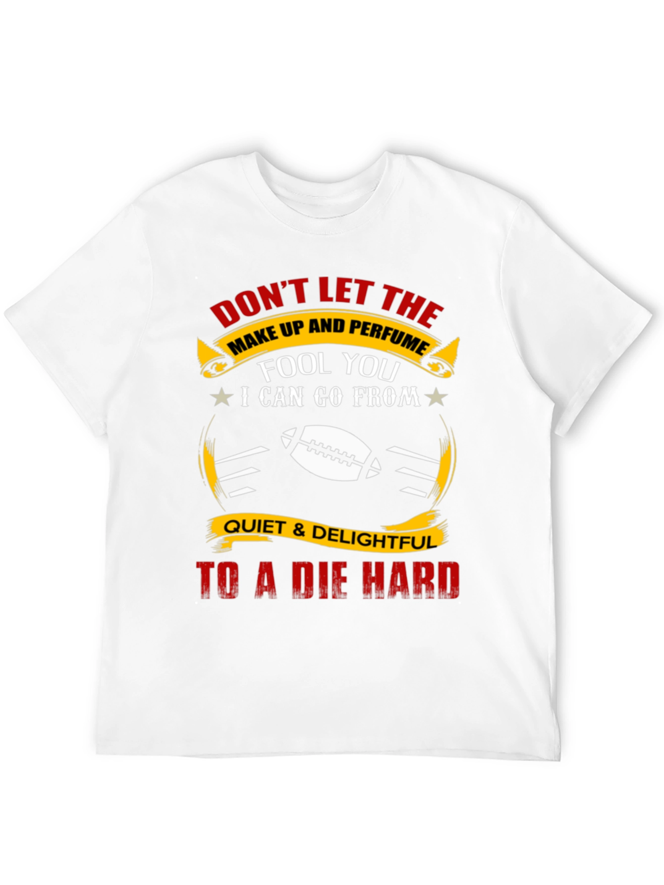 Dont Let the Make Up Fool You T-Shirt