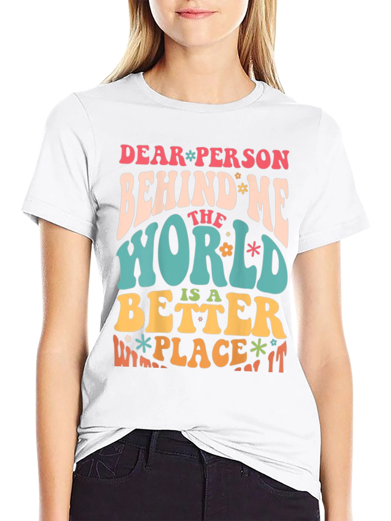 Dear Person Behind Me Positive Message T-Shirt