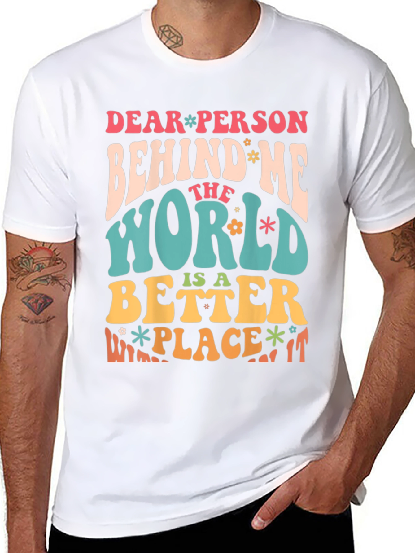 Dear Person Behind Me Positive Message T-Shirt