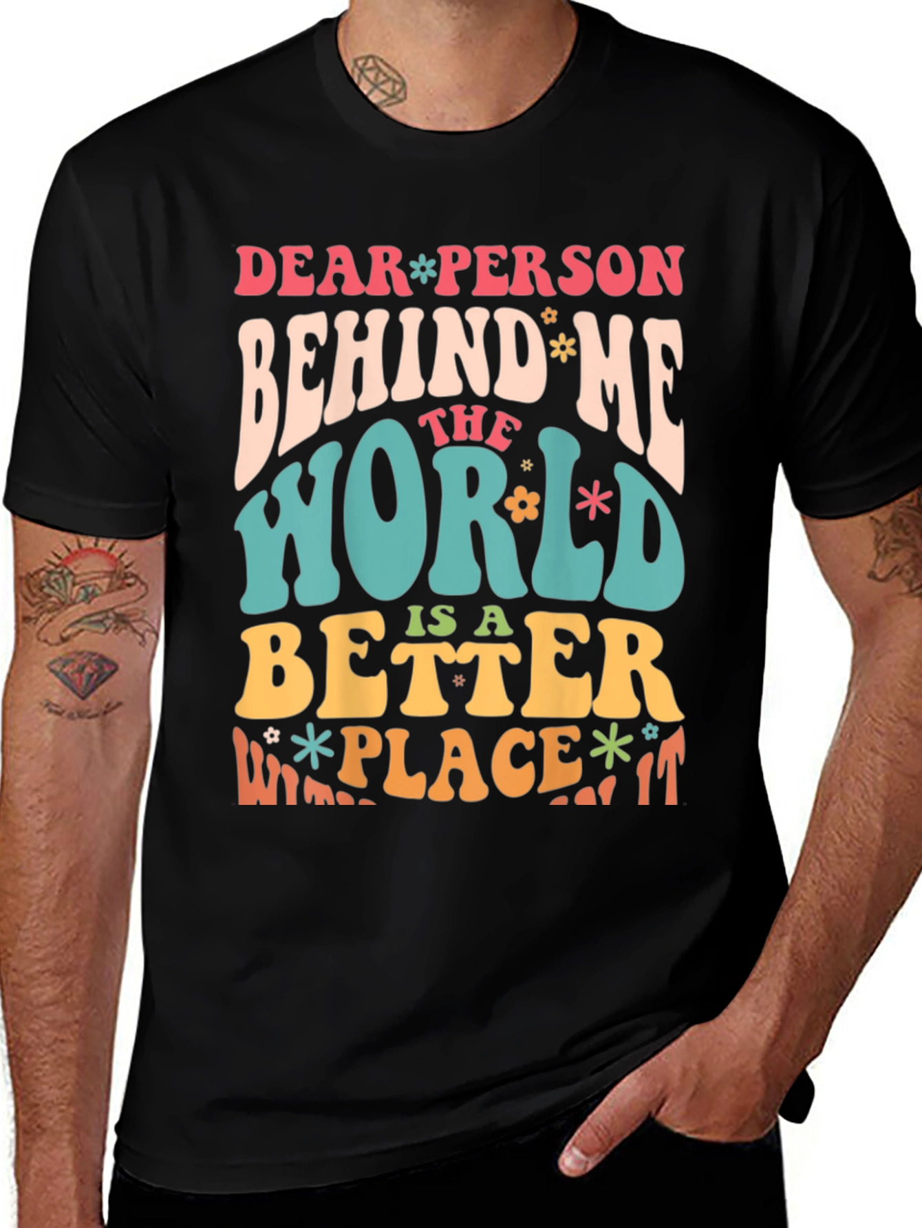 Dear Person Behind Me Positive Message T-Shirt