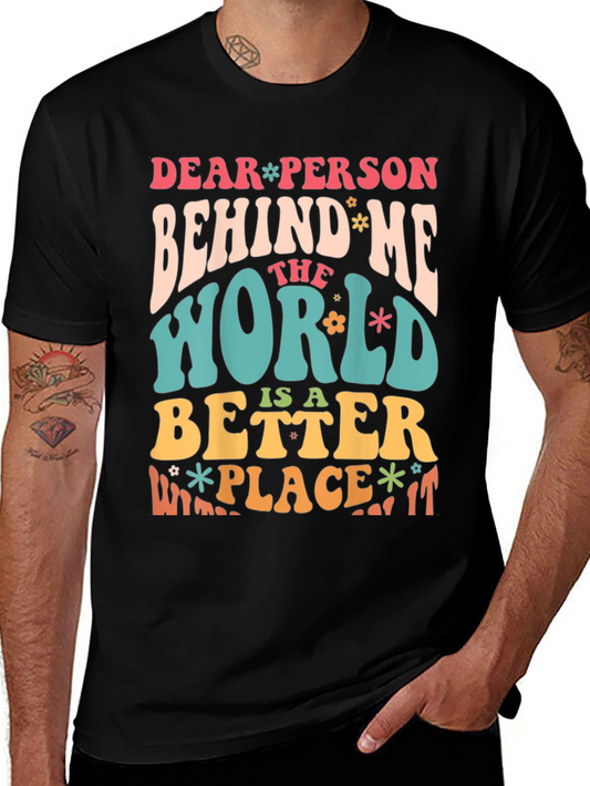 Dear Person Behind Me Positive Message T-Shirt