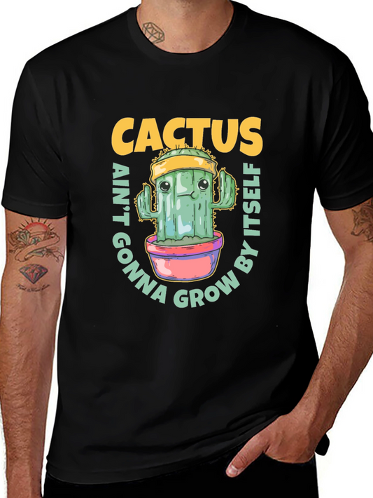 Cactus Aint Gonna Grow By Itself T-Shirt