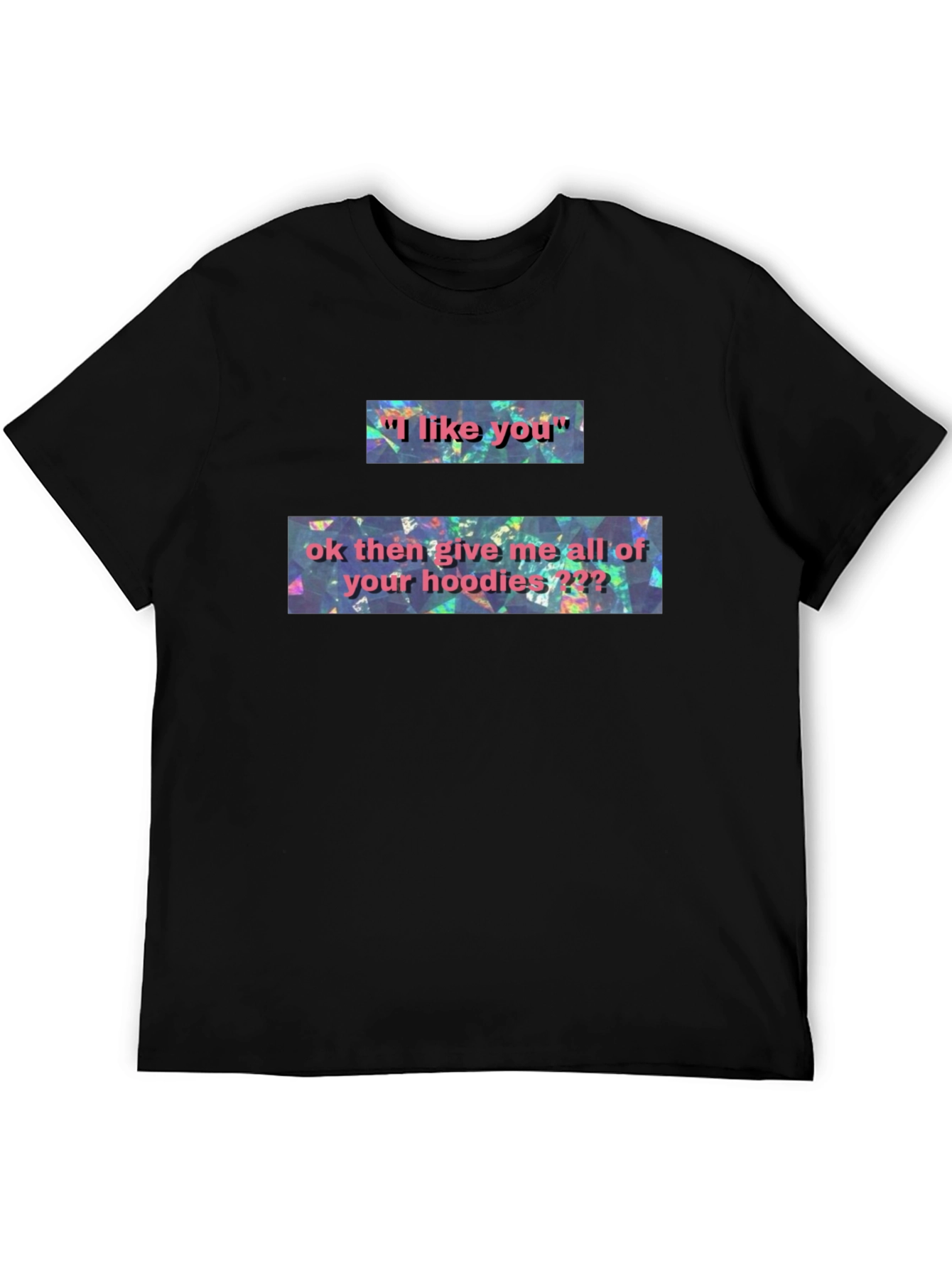I Like You T-Shirt: Funny Novelty Graphic Tee