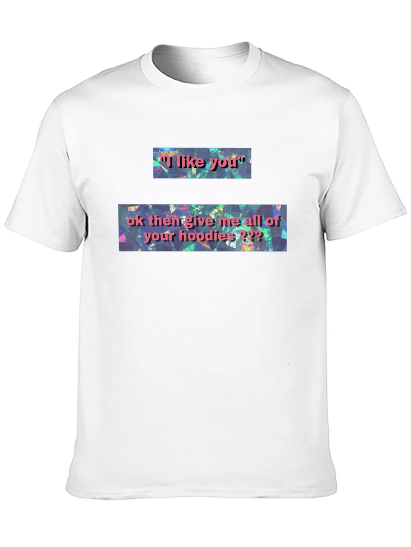 I Like You T-Shirt: Funny Novelty Graphic Tee