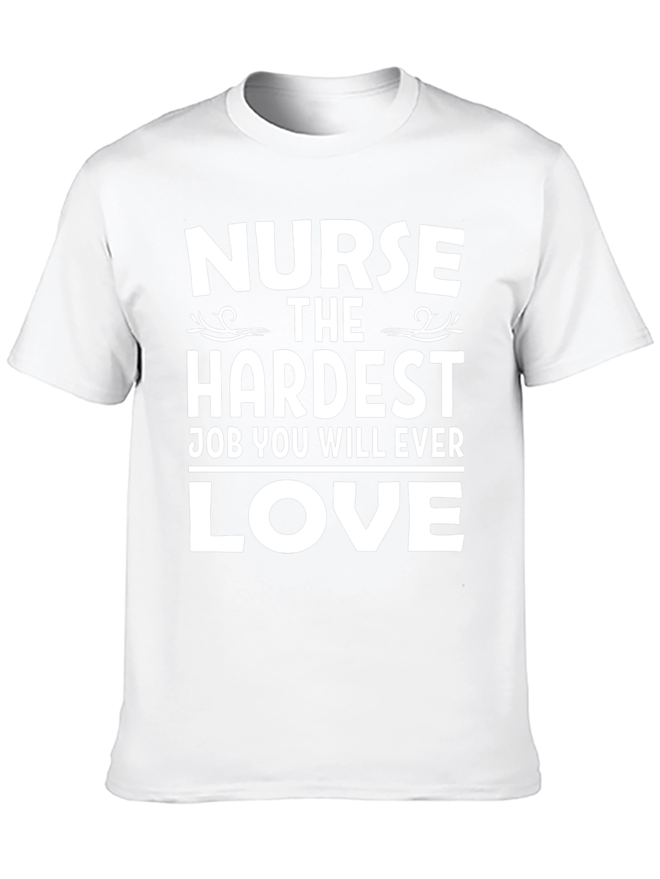 Nurse Hardest Job Ever Love T-Shirt