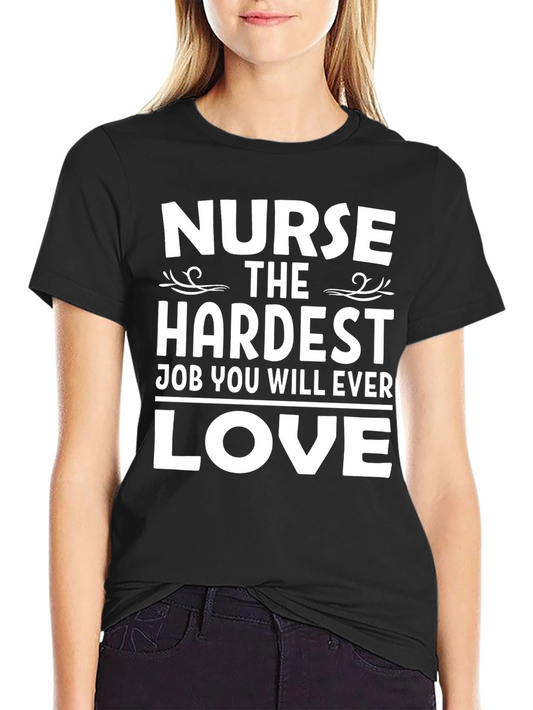 Nurse Hardest Job Ever Love T-Shirt