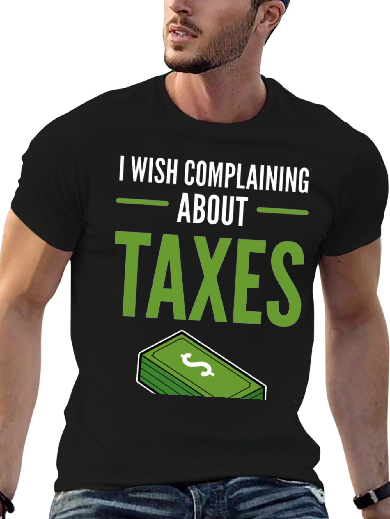 I Wish Complaining About Taxes T-Shirt