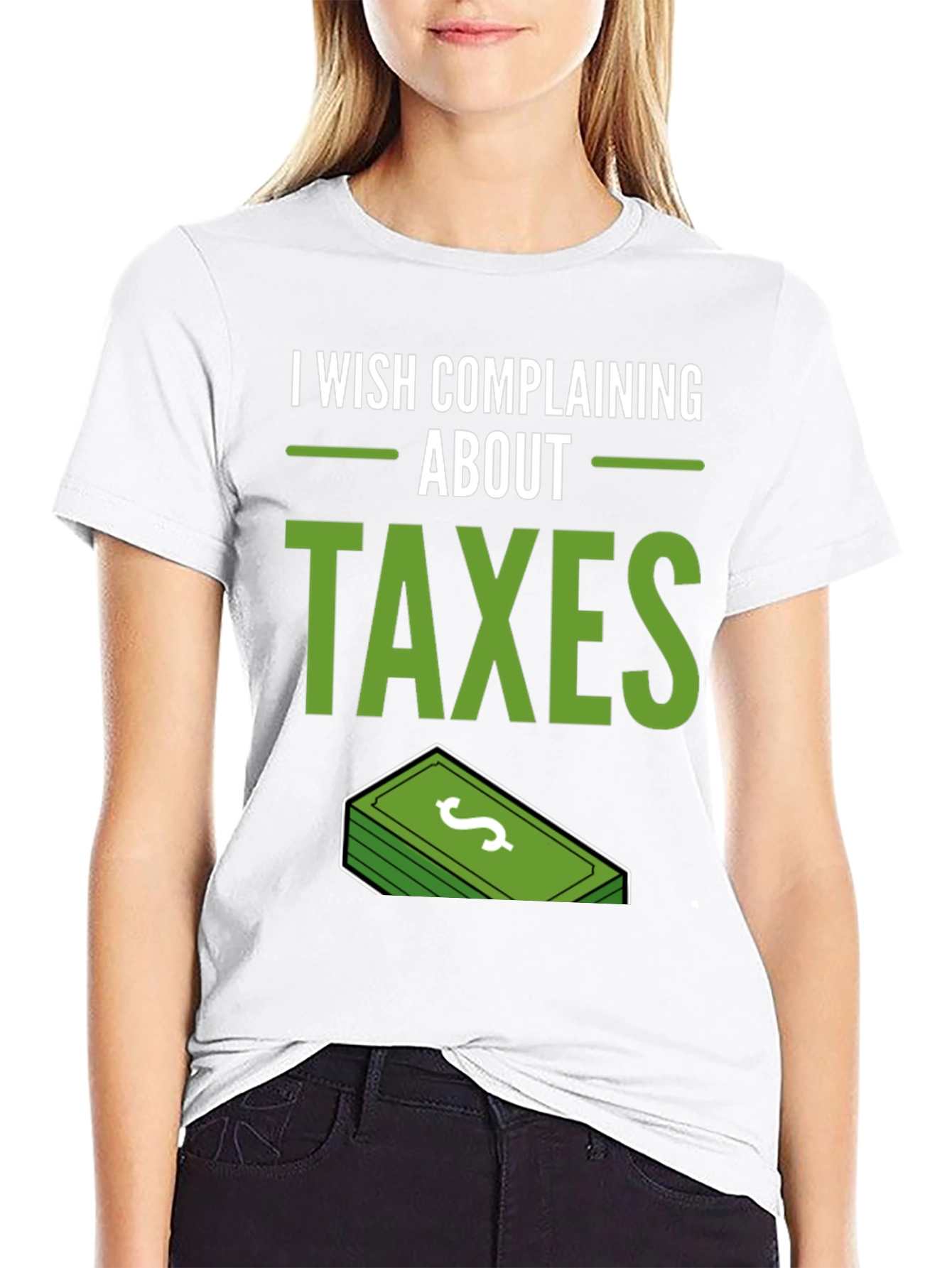 I Wish Complaining About Taxes T-Shirt