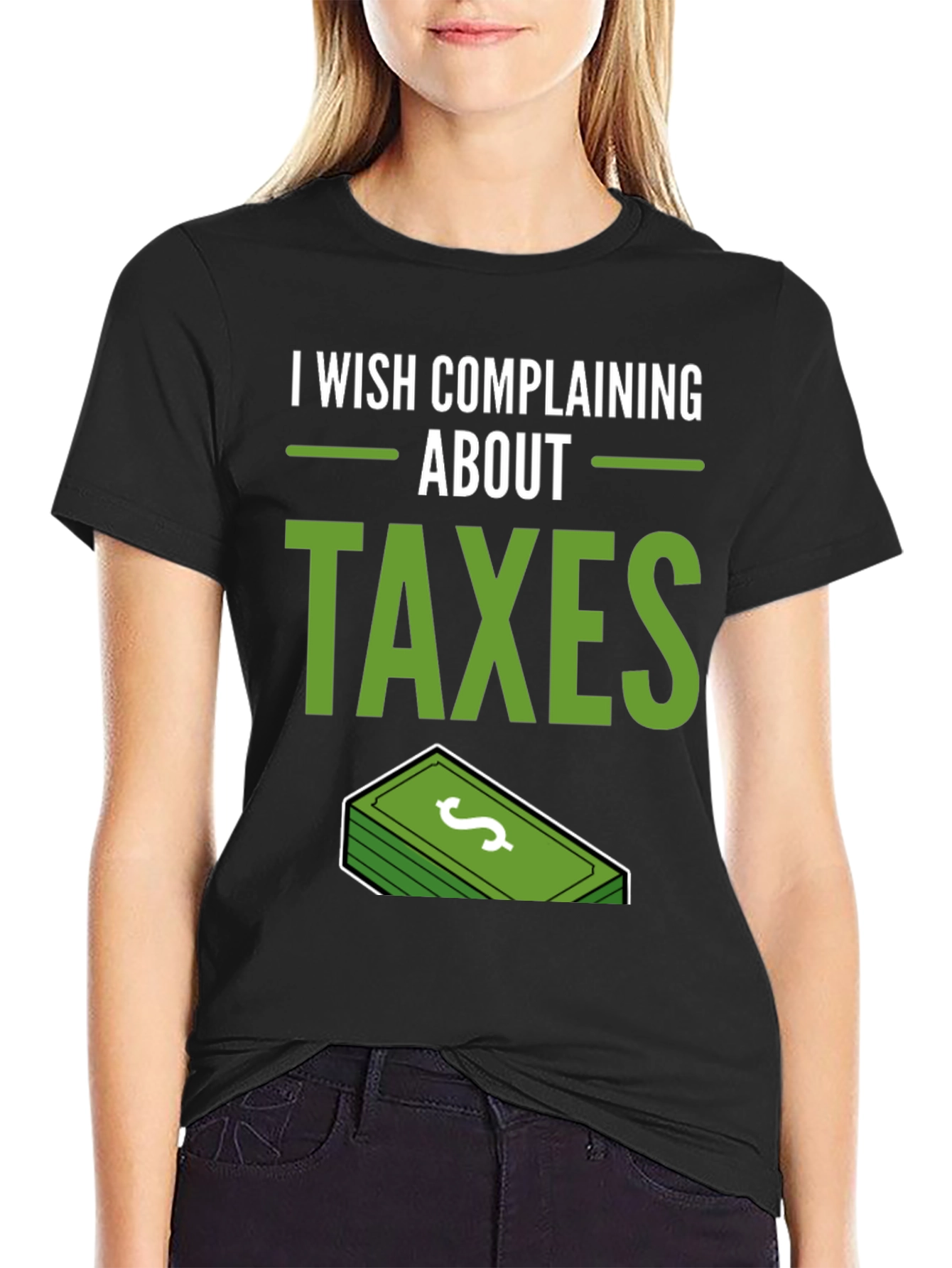 I Wish Complaining About Taxes T-Shirt