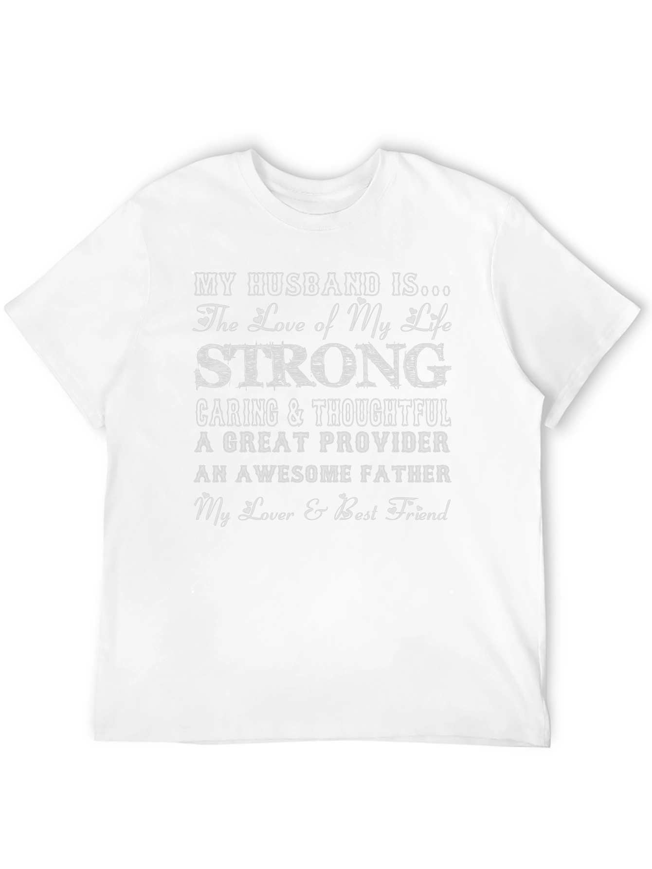 My Husband Is... T-Shirt - Loving Strong Caring