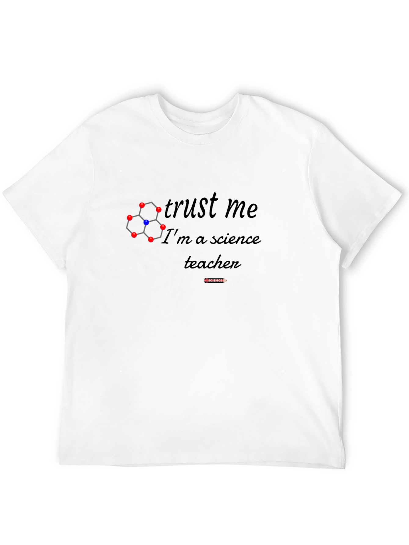 Science Teacher T-Shirt - Trust Me!