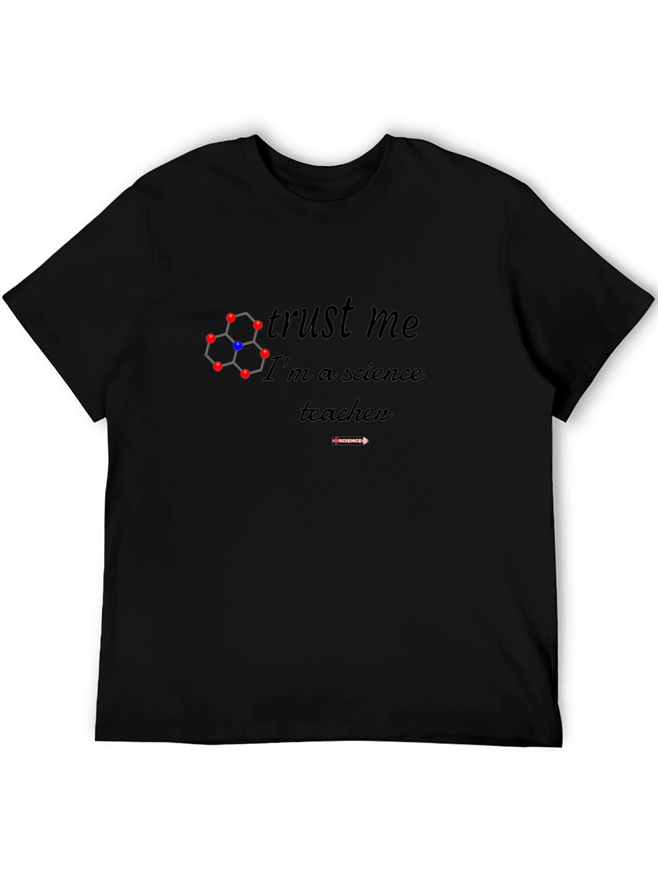 Science Teacher T-Shirt - Trust Me!
