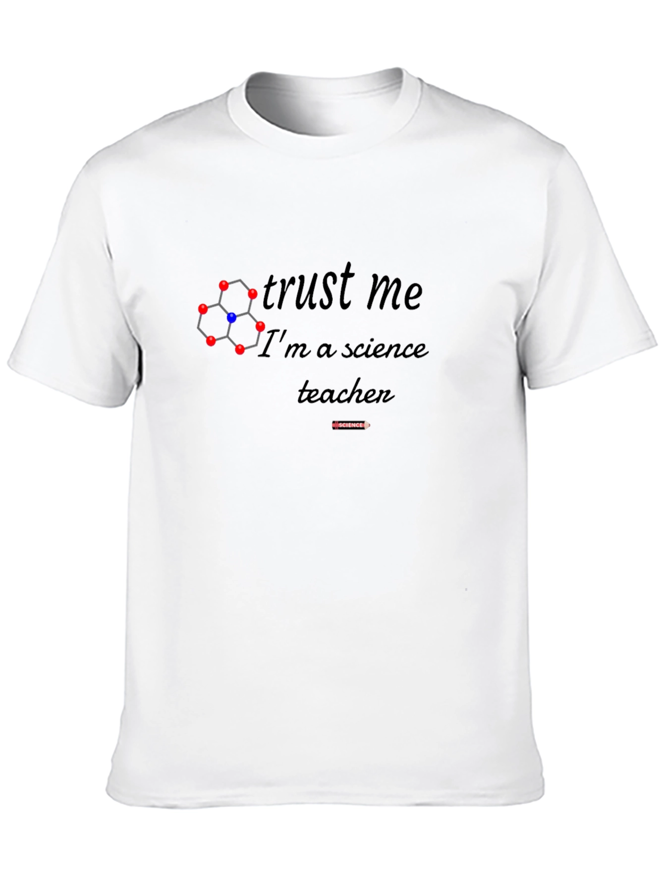 Science Teacher T-Shirt - Trust Me!