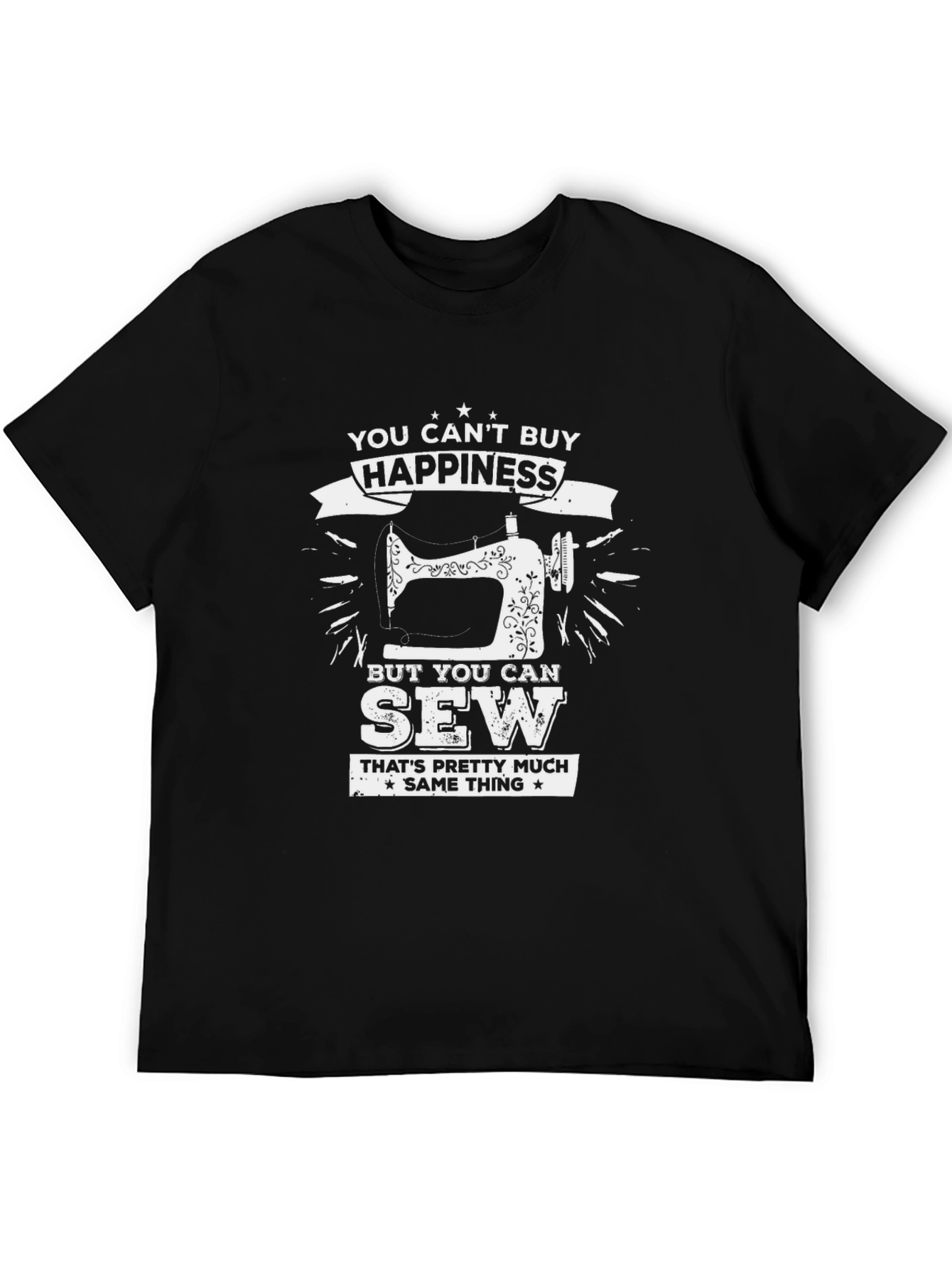 You Cant Buy Happiness Sewing T-Shirt