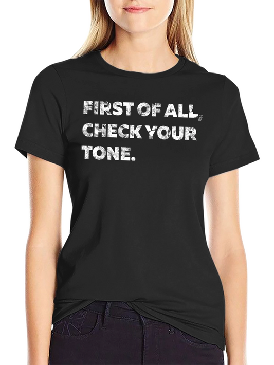 Check Your Tone Graphic Tee - Funny Sarcastic Statement Shirt