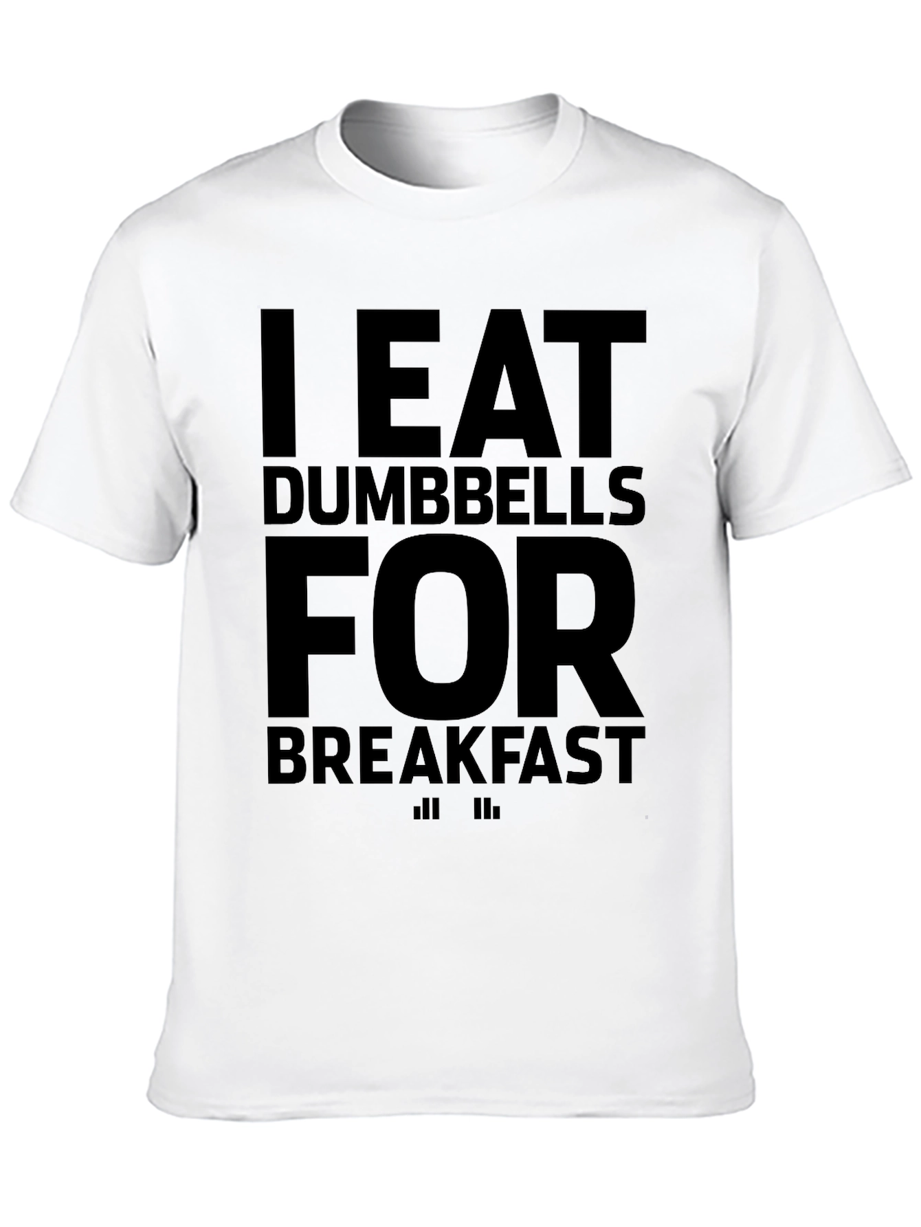 I Eat Dumbbells for Breakfast Graphic T-Shirt