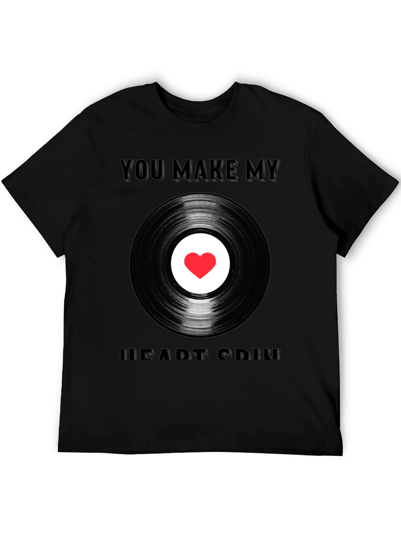 You Make My Heart Spin T-Shirt