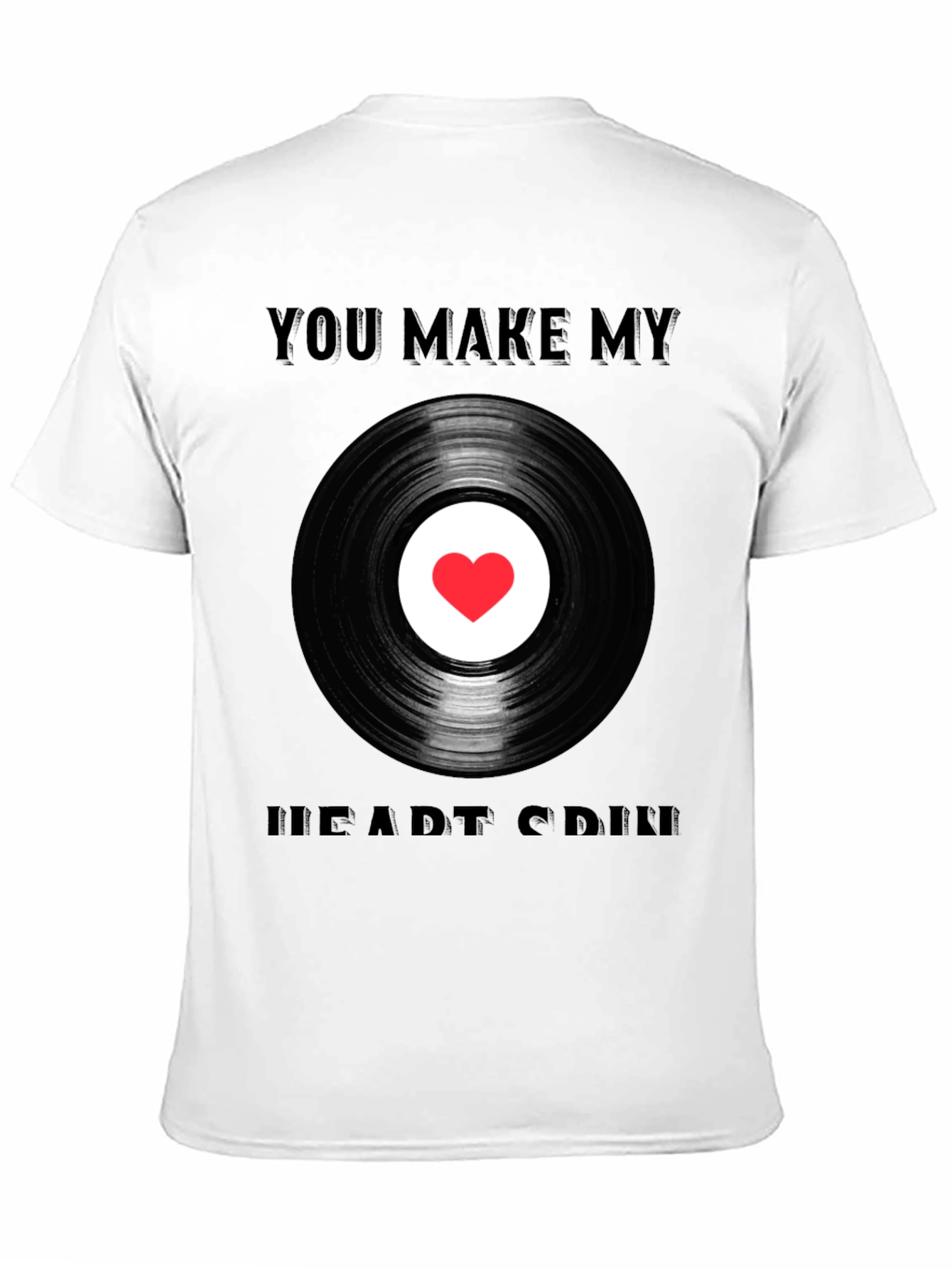 You Make My Heart Spin T-Shirt