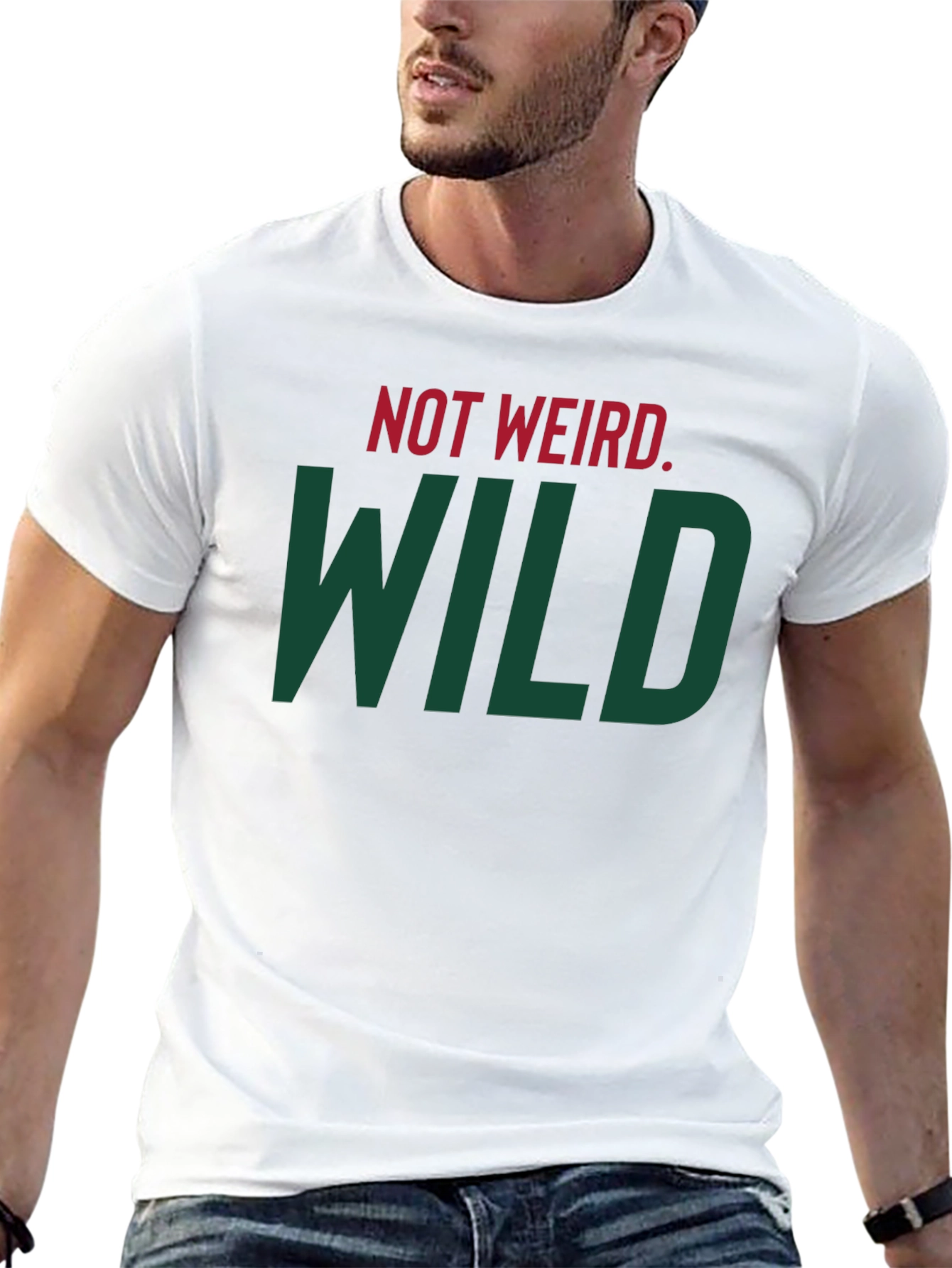 Not Weird WILD T-Shirt - Bold Statement Tee