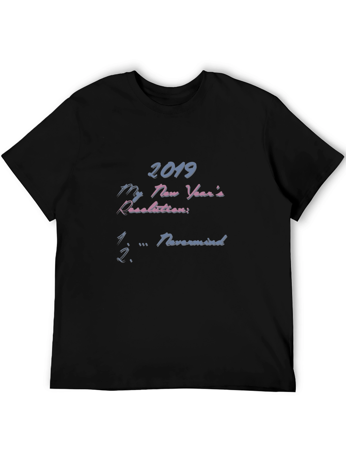 Funny 2019 New Years Resolution T-Shirt