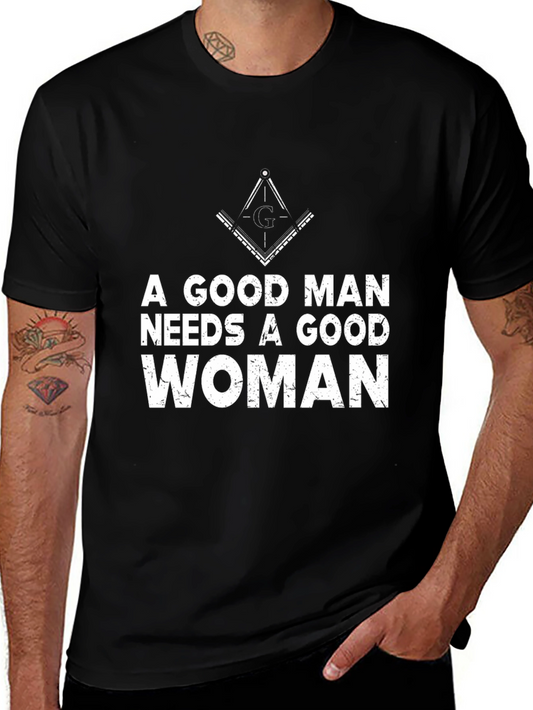 A Good Man Needs a Good Woman Graphic Tee