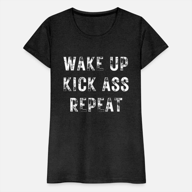 Wake Up Kick Ass Repeat Bold