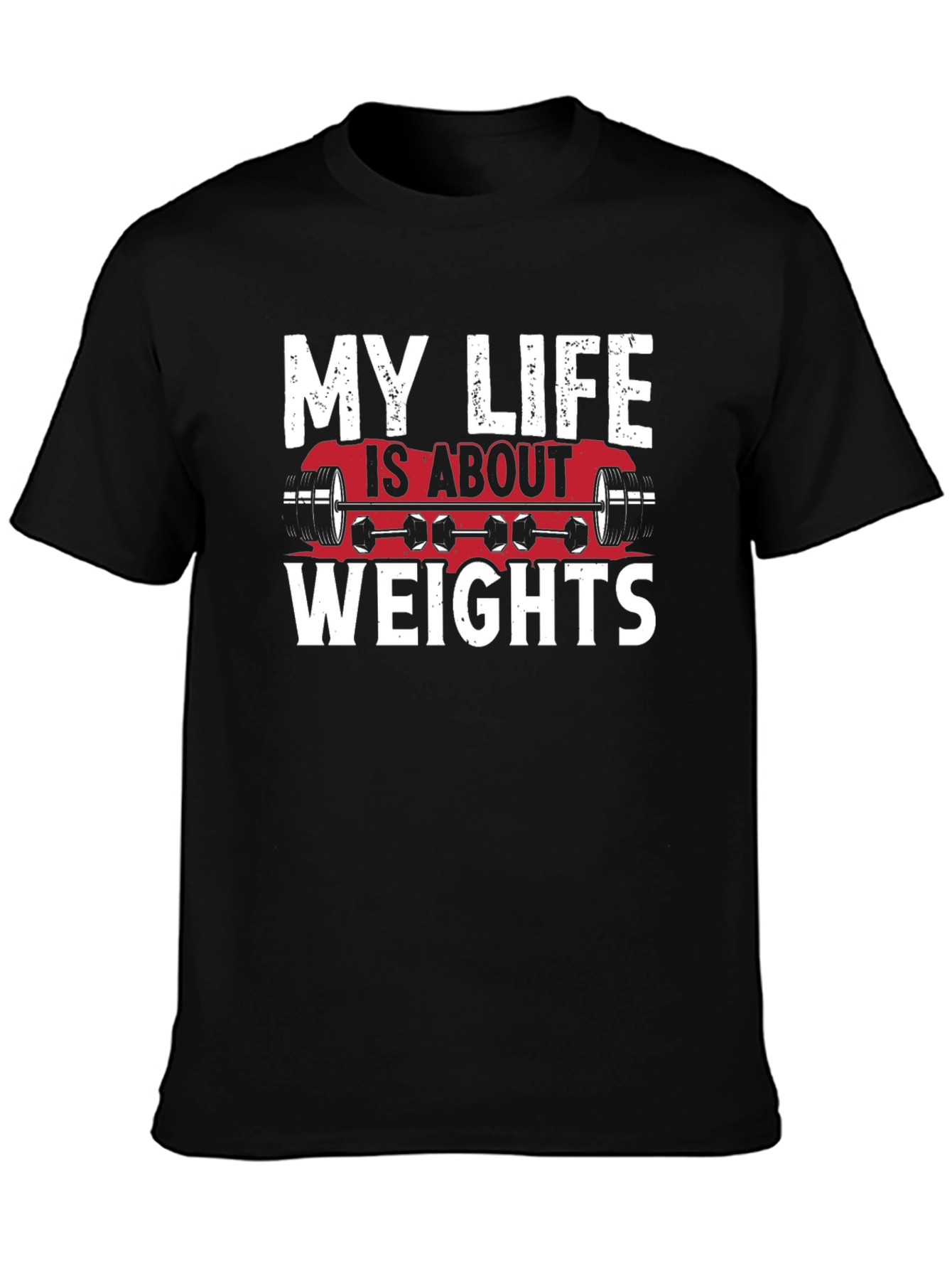 My Life is About Weights Graphic T-Shirt