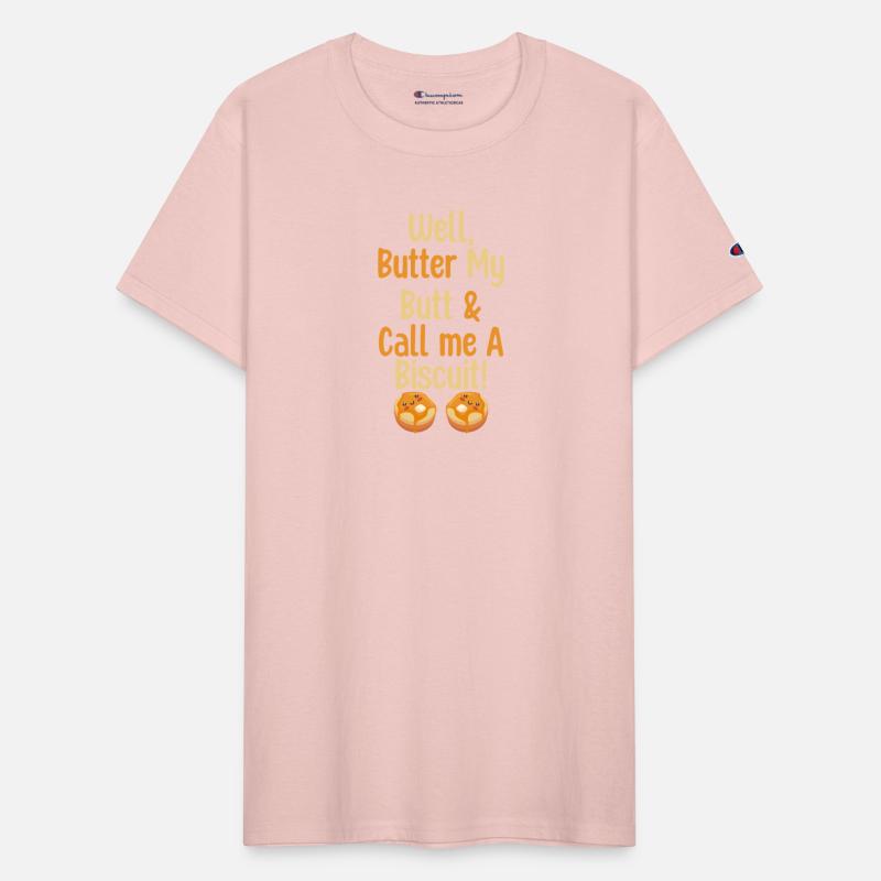 Well Butter My Butt And Call Me A Biscuit