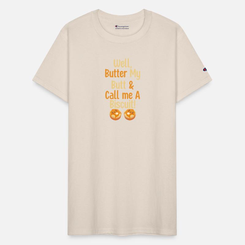 Well Butter My Butt And Call Me A Biscuit