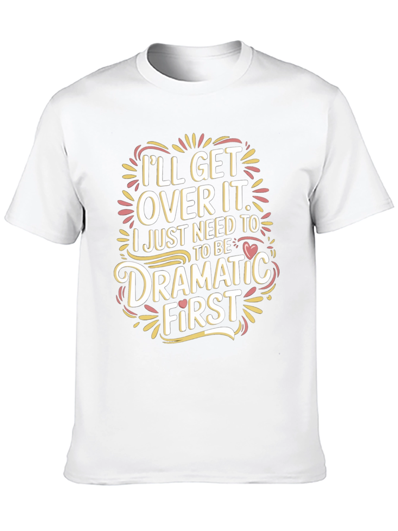 Dramatic First T-Shirt - Humor Tee