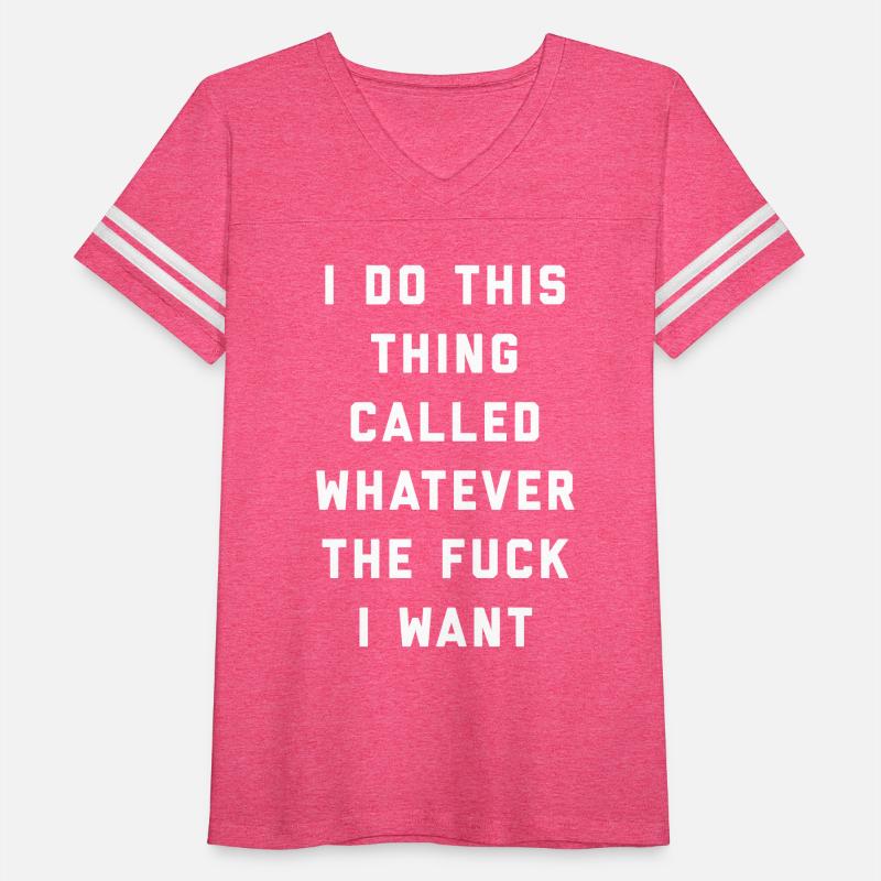 Whatever I Want Funny Offensive Quote