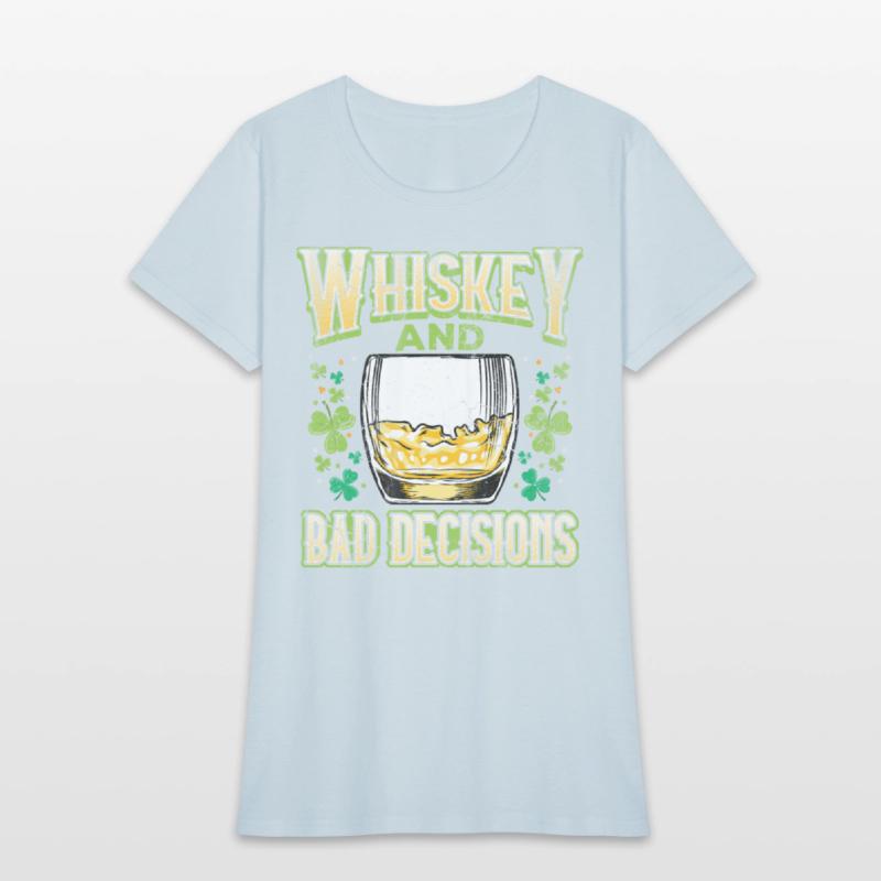 Whiskey and Bad Decisions Irish St Patricks Day