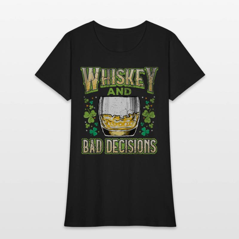 Whiskey and Bad Decisions Irish St Patricks Day