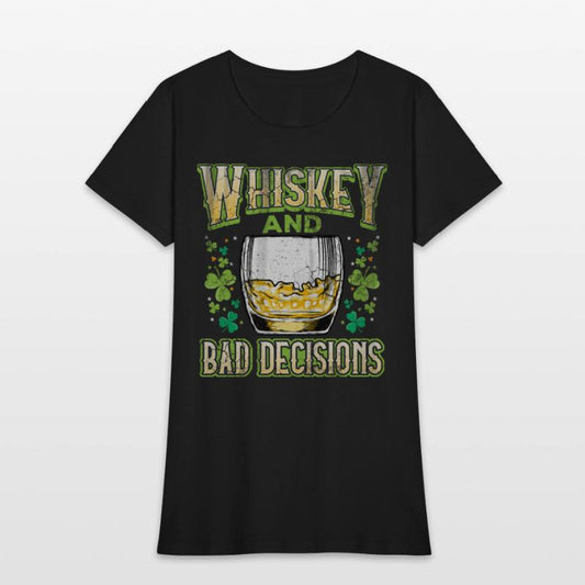 Whiskey and Bad Decisions Irish St Patricks Day