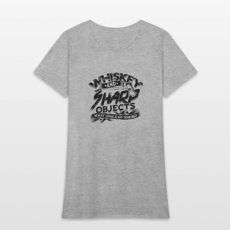 Whiskey and sharp objects What could go wrong -