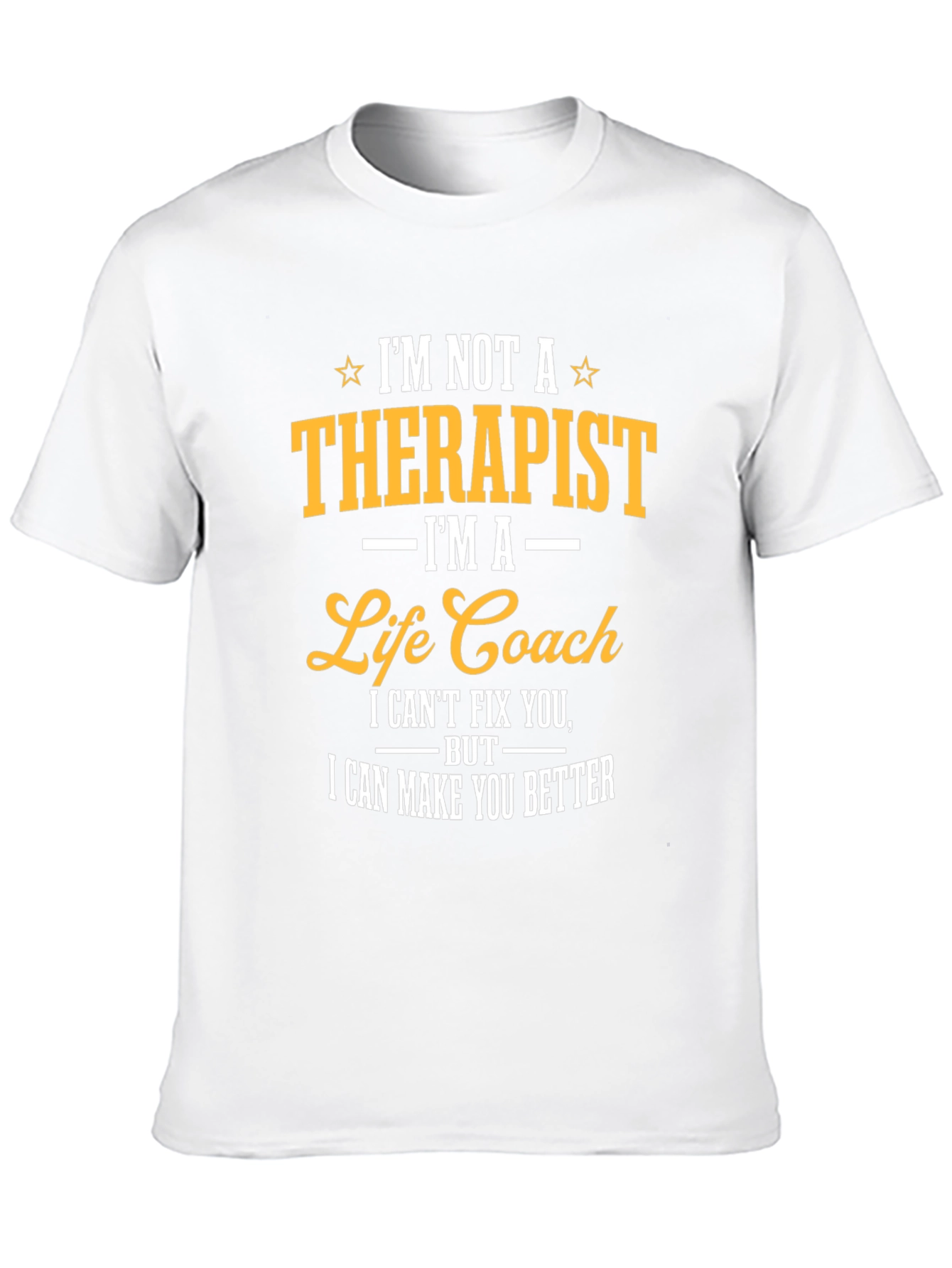 Life Coach T-Shirt - Im Not a Therapist